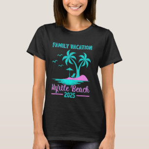 Myrtle Beach South Carolina Family Vacation 2025 P T-Shirt