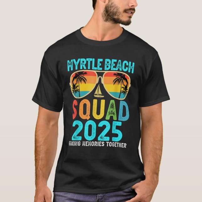 Myrtle Beach Squad 2025 Vacation Friends Family Ma T-Shirt (Front)