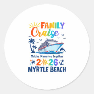 Myrtle Beach Vacation Family Cruise 2026 Family Ma Classic Round Sticker