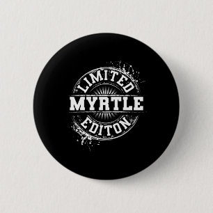 Myrtle Limited Edition Funny Personalised Name Gif 6 Cm Round Badge