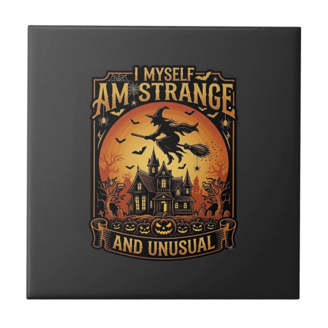 Myself Am Strange Unusual Halloween Witch Haunted  Ceramic Tile (Front)