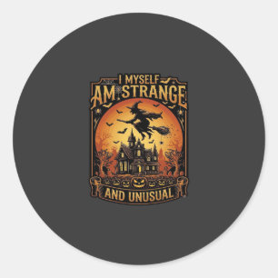 Myself Am Strange Unusual Halloween Witch Haunted  Classic Round Sticker