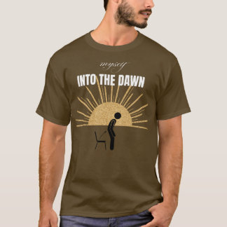 Myself Into The Dawn” T‑Shirt – Embrace the New Be T-Shirt