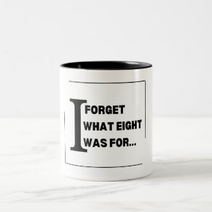 Mysterious Sips: 'I Forget What Eight Was For Two-Tone Coffee Mug