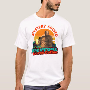 Mystery Solved Everyone Loves Coffee Funny Bigfoot T-Shirt