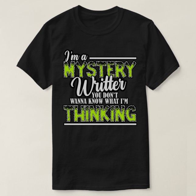 Mystery Writer Im A Mystery Writer You Dont Know W T-Shirt (Design Front)