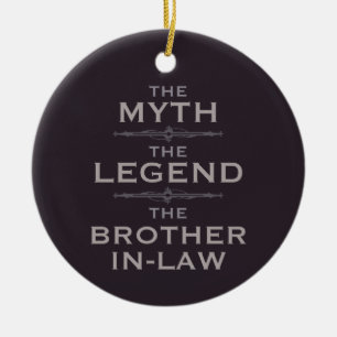 Myth Legend Brother-In-Law Ceramic Ornament