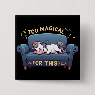Mythic Lazy Unicorn Too Magical For This 15 Cm Square Badge