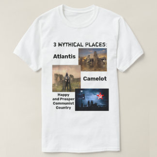 Mythical Places: Atlantis, Happy communist country T-Shirt