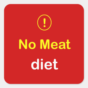 n6 - Food Alert ~ NO MEAT Diet. Square Sticker