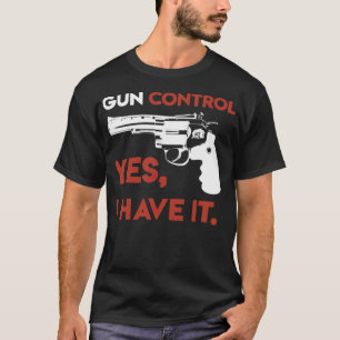 n control yes I have it hunt strong men women bear T-Shirt