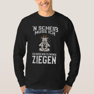 N Scheis Muss Ich Ziegen Whisperer Bauer Saying T-Shirt