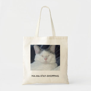 Na-ma-stay cat says what you think.... tote bag