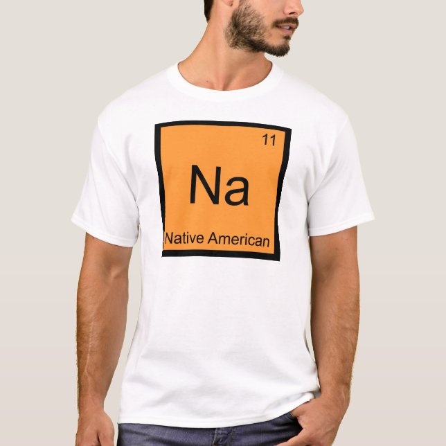 Na - Native American Funny Chemistry Element Tee (Front)