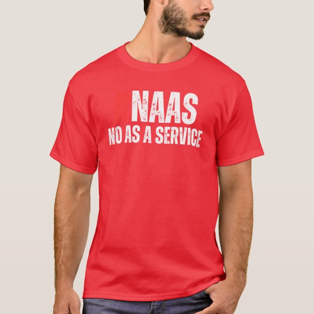 NaaS No As A Service Funny Programmer IT gift T-Shirt (Front)