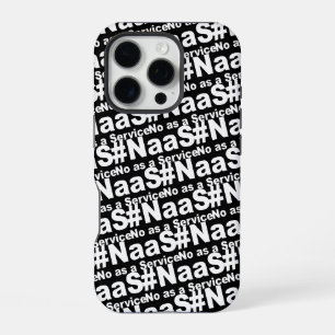 NAAS No As A Service Funny Saying iPhone 16 Pro Case