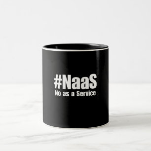 NAAS No As A Service Humour Sarkastik Funny Tech Two-Tone Coffee Mug