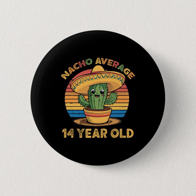 Nacho Average 14 Year Old Cinco De Mayo 14th Birth 6 Cm Round Badge (Front)