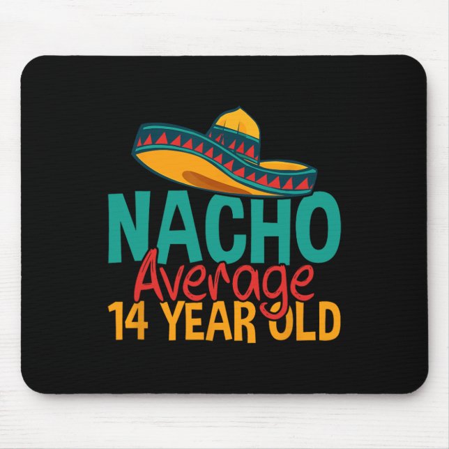 Nacho Average 14 Year Old Cinco De Mayo 14th Birth Mouse Pad (Front)