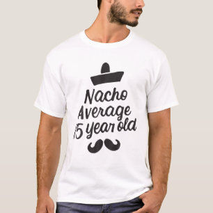 Nacho Average 15 Year Old Mexican Birthday Cinco D T-Shirt
