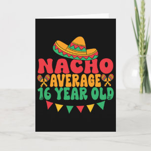 Nacho Average 16 Year Old Cinco De Mayo 16th Birth Card