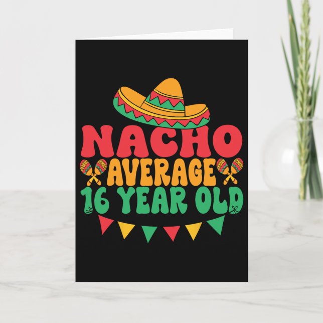 Nacho Average 16 Year Old Cinco De Mayo 16th Birth Card (Front)