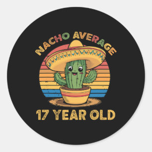 Nacho Average 17 Year Old Cinco De Mayo 17th Birth Classic Round Sticker