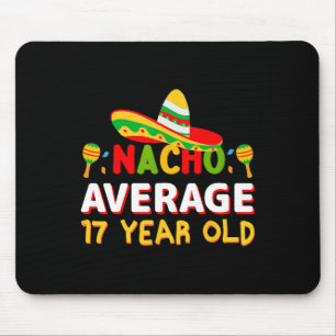 Nacho Average 17 Year Old Cinco De Mayo 17th Birth Mouse Pad