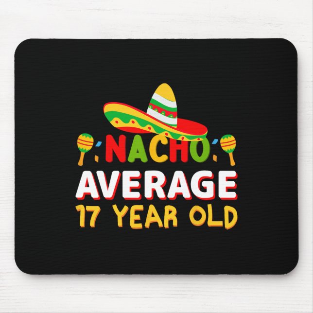 Nacho Average 17 Year Old Cinco De Mayo 17th Birth Mouse Pad (Front)