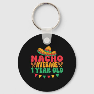 Nacho Average 1 Year Old Matching Family Cinco De  Key Ring