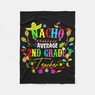 Nacho Average 2nd Grade Teacher Mexico Cinco De Ma Fleece Blanket