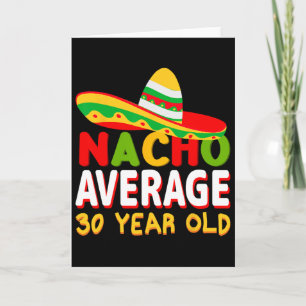 Nacho Average 30 Year Old Cinco De Mayo 30th Birth Card