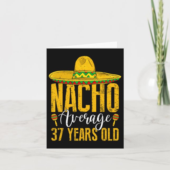 Nacho Average 37 Years Old 37th Birthday Cinco De  Card (Front)