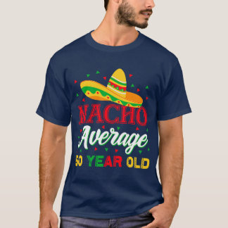 Nacho Average 50 Year Old Cinco De Mayo 50th Birth T-Shirt