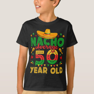 Nacho Average 50 Year Old Cinco de Mayo Boy T-Shirt