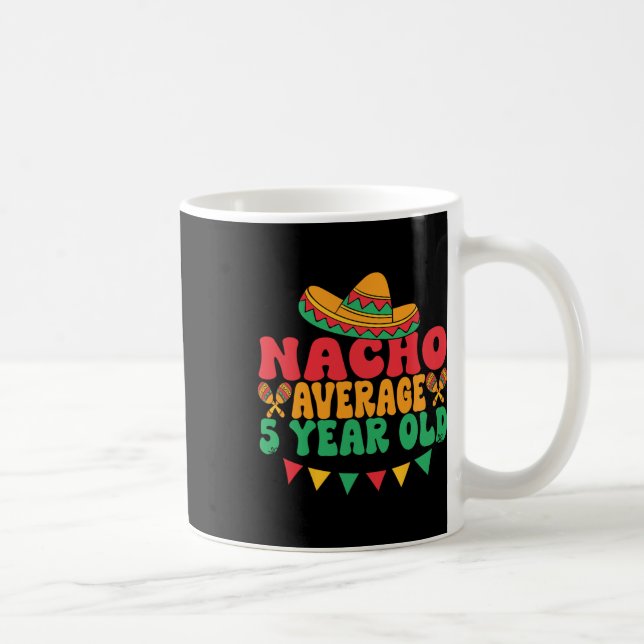 Nacho Average 5 Year Old Cinco De Mayo 5th Birthda Coffee Mug (Right)
