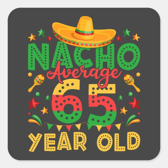 Nacho Average 65 Year Old Cinco de Mayo Square Sticker (Front)