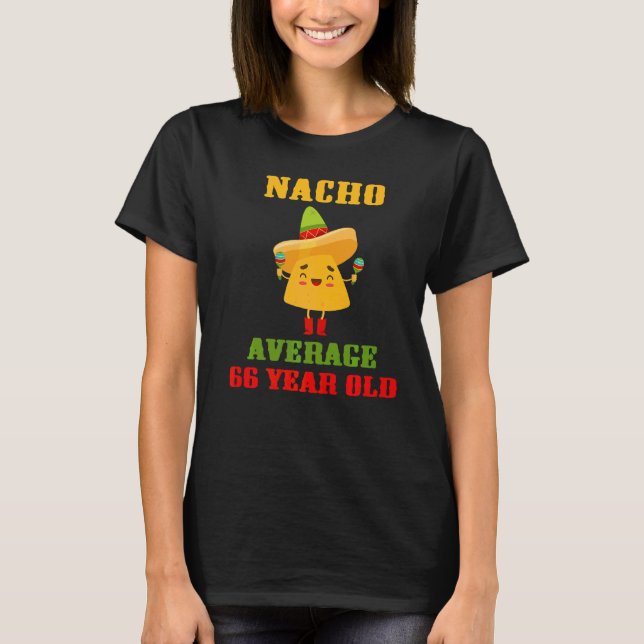 Nacho Average 66 Year Old  Cinco De Mayo 66th Birt T-Shirt (Front)