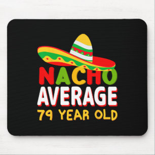 Nacho Average 79 Year Old Cinco De Mayo 79th Birth Mouse Pad