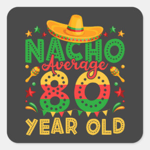 Nacho Average 80 Year Old Cinco de Mayo Square Sticker