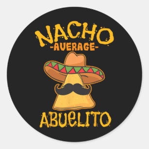 Nacho Average Abuelito Grandfather Grandpa Cinco D Classic Round Sticker