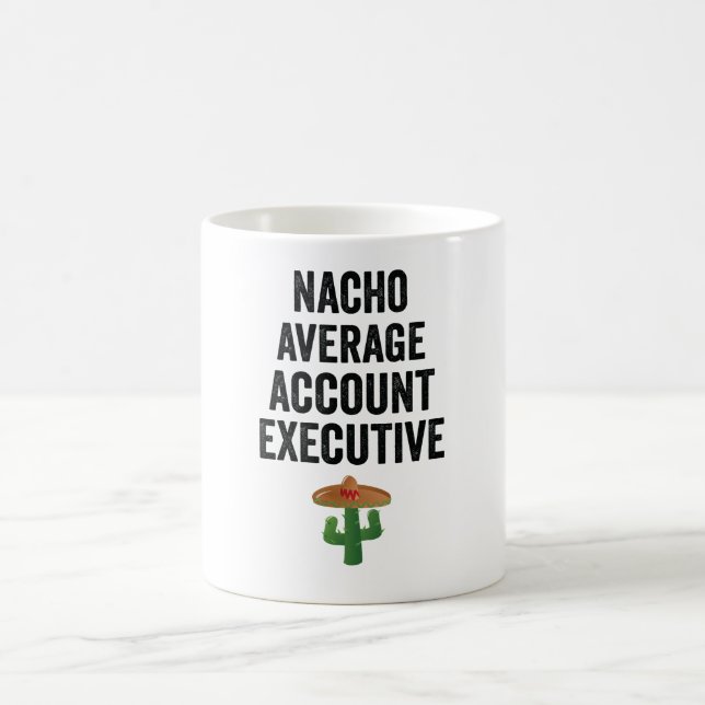 Nacho Average Account Executive Coffee Mug (Center)