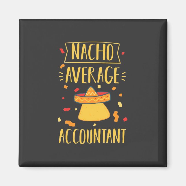 Nacho Average Accountant Magnet (Front)