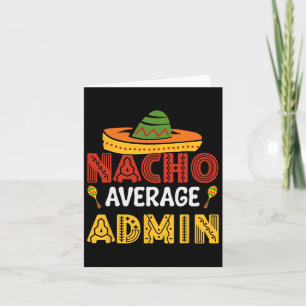 Nacho Average Admin Cinco De Mayo Administrator Card