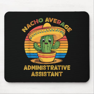 Nacho average administrative assistant admin cinco mouse pad