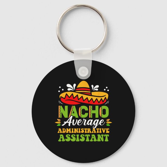 Nacho Average Administrative Istant Mexican Cinco  Key Ring (Front)