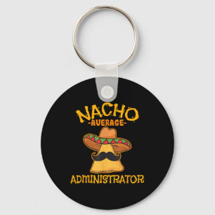 Nacho Average Administrator Cinco De Mayo Admin Fi Key Ring