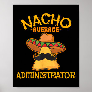 Nacho Average Administrator Cinco De Mayo Admin Fi Poster