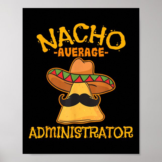 Nacho Average Administrator Cinco De Mayo Admin Fi Poster (Front)