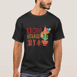 Nacho Average Age 28 Years Birth Born Happy Cinco T-Shirt